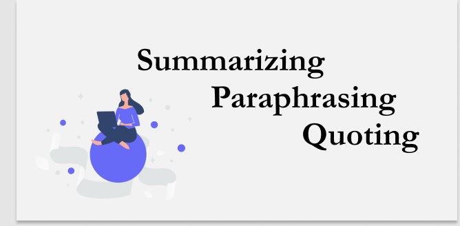 Summarizing, Paraphrasing, Quoting: What's the difference